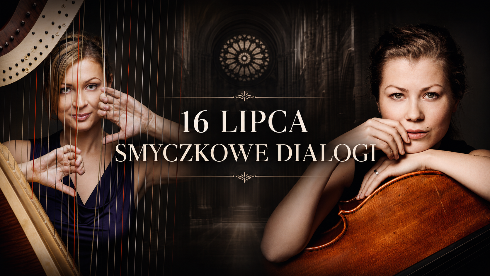 16 LIPCA SMYCZKOWE DIALOGI plakat koncertowy harfa wiolonczela muzyka klasyczna Dwie kobiety w ciemnych strojach, jedna gra na harfie, druga na wiolonczeli. Tło to ciemne wnętrze z okrągłym witrażem. Na środku biały napis: