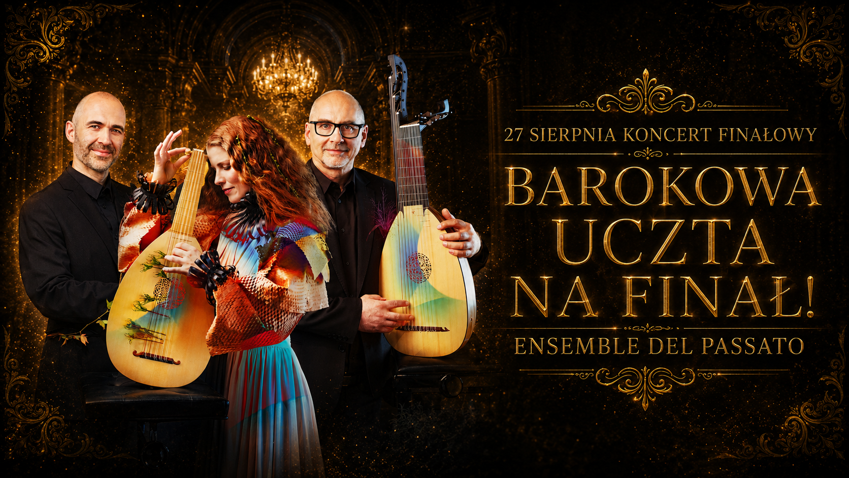 Barokowa uczta na finał Ensemble del Passato plakat koncertowy z muzykami i instrumentami strunowymi Trzy osoby z instrumentami strunowymi (lutnie) na tle ciemnego, barokowego wnętrza. Po prawej stronie złoty napis